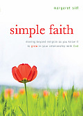 Simple Faith: Moving Beyond Religion as You Know It to Grow in Your Relationship with God