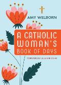 A Catholic Woman's Book of Days: 2nd Edition