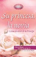 Su Princesa Novia: Cartas de Amor de Tu Pr?ncipe