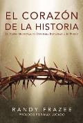 El Coraz?n de la Historia: El Dise?o Magistral de Dios Para Restaurar a Su Pueblo = Heart of the Story