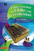 C?mo Ense?ar La Biblia Con Creatividad = How to Teach the Bible with Creativity