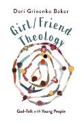 Girl/Friend Theology: God-Talk with Young People