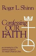 Confessing Our Faith An Interpretation Of The Statement Of Faith Of The United Church Of Christ
