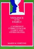 Violence in the Family A Workshop Curriculum for Clergy & Other Helpers
