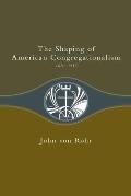 Shaping Of American Congregationalism