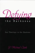 Defying The Darkness Gay Theology In The