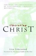 Liberating Christ Exploring The Christ