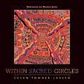 Within Sacred Circles: Meditations and Mandala Quilts