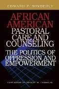 African American Pastoral Care & Counseling The Politics of Oppression & Empowerment