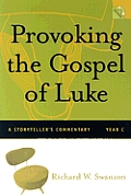 Provoking the Gospel of Luke A Storytellers Commentary Year C with CDROM