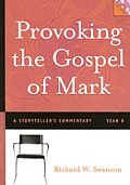 Provoking the Gospel of Mark: A Storyteller's Commentary, Year B [With DVD]