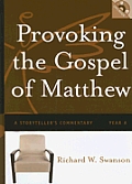 Provoking the Gospel of Matthew: A Storyteller's Commentary: Year A [With DVD]