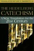 Heidelberg Catechism A New Translation for the Twenty First Century