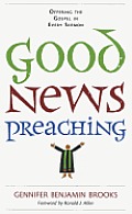 Good News Preaching Offering The Gospel In Every Sermon