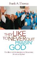 They Like to Never Quit Praisin' God: The Role of Celebration in Preaching (Revised, Updated)