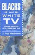Blacks & White TV African Americans in Television Since 1948