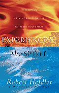 Experiencing the Spirit Developing a Living Relationship with the Holy Spirit
