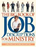 The Big Book of Job Descriptions for Ministry: Identifying Opportunities and Clarifying Expectations for Ministry [With CDROM]