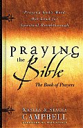 Praying the Bible The Book of Prayers Praying Gods Word Out Loud for Spiritual Breakthrough