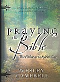 Praying the Bible The Pathway to Spirituality Seven Steps to a Deeper Connection with God