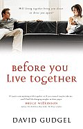 Before You Live Together Candid Caring Insight to Help You Make the Right Decision
