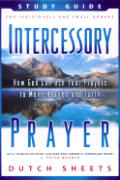 Intercessory Prayer Study Guide How God Can Use Your Prayers to Move Heaven & Earth
