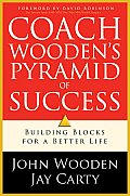 Coach Woodens Pyramid of Success Building Blocks for a Better Life