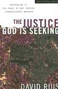 The Justice God Is Seeking: Responding to the Heart of God Through Compassionate Worship (Worship)