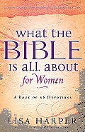What the Bible Is All about for Women A Devotional Reading for Every Book of the Bible