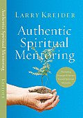 Authentic Spiritual Mentoring Nurturing Younger Believers Toward Spiritual Maturity