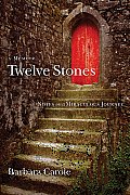 Twelve Stones Notes on a Miraculous Journey A Memoir