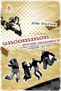 Uncommon Youth Ministry Your Onramp to Launching an Extraordinary Youth Ministry