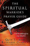 The Spiritual Warrior's Prayer Guide: Find Breakthrough in Any Situation