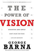 Power of Vision Discover & Apply Gods Vision for Your Life & Ministry