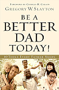Be a Better Dad Today Ten Tools Every Father Needs