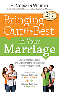Bringing Out the Best in Your Marriage Encourage Your Spouse & Experience the Relationship Youve Always Wanted