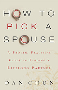 How to Pick a Spouse A Proven Practical Guide to Finding a Lifelong Partner