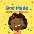God Made Sounds Soft and Loud: Volume 3