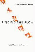 Finding the Flow A Guide for Leading Small Groups & Gatherings