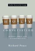 Holy Conversation: Talking about God in Everyday Life