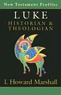 Luke: Historian & Theologian