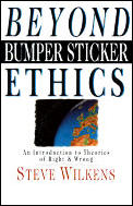 Beyond Bumper Sticker Ethics An Introduction to Theories of Right & Wrong