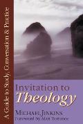 Invitation to Theology: A Guide to Study, Conversation Practice