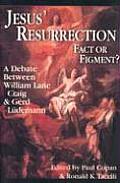 Jesus Resurrection Fact or Figment A Debate Between William Lane Craig & Gerd Ludemann