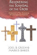 Recovering the Scandal of the Cross Atonement in New Testament & Contemporary Contexts