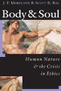Body & Soul Human Nature & the Crisis in Ethics