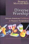 Diverse Worship: African-American, Caribbean & Hispanic Perspectives