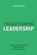 Transforming Leadership: Jesus' Way of Creating Vision, Shaping Values Empowering Change