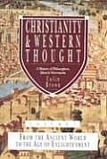 Christianity & Western Thought A History of Philosophers Ideas & Movements