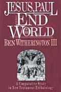 Jesus Paul & the End of the World A Comparative Study in New Testament Eschatology